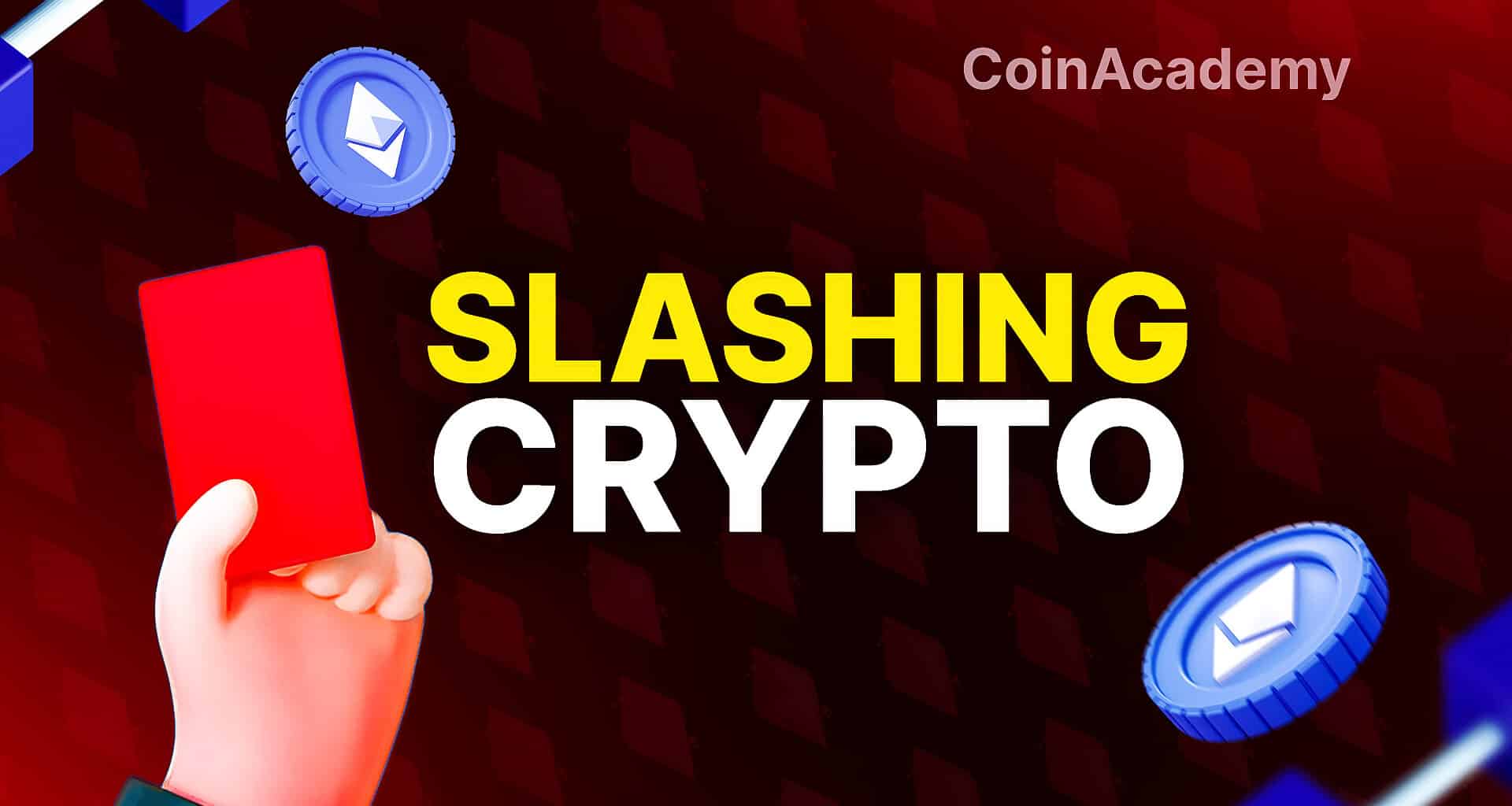 Slashing crypto